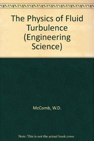 Physics of Fluid Turbulence (Oxford Engineering Science Series)