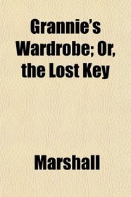Grannie's Wardrobe; Or, the Lost Key