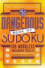 Will Shortz Presents The Dangerous Book of Sudoku: 100 Devilishly Difficult Puzzles (Will Shortz Presents...)