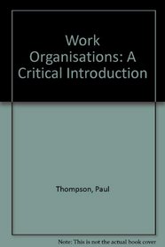 Work Organisations: A Critical Introduction