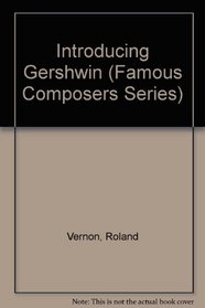 Introducing Gershwin (Famous Composers Series)