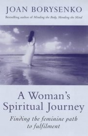 A Woman's Spiritual Journey: Finding the Feminine Path to Fulfilment