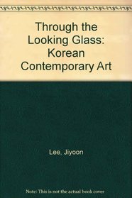 Through the Looking Glass: Korean Contemporary Art
