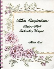 Silken Inspirations: Shadow Work Embroidery Designs
