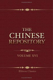 The Chinese Repository: Volume 16. From January to December, 1847