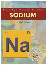 Sodium (Understanding the Elements of the Periodic Table)