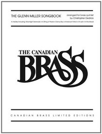 The Glenn Miller Songbook: The Canadian Brass Limited Edition Series Brass Quintet (Brass Ensemble)