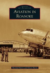 Aviation in Roanoke (Images of Aviation)