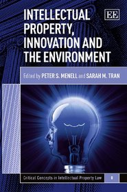 Intellectual Property, Innovation and the Environment (Critical Concepts in Intellectual Property Law)