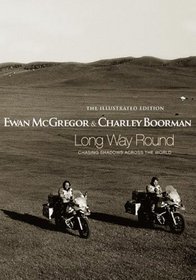 Long Way Round: The Illustrated Edition Chasing Shadows Across the World