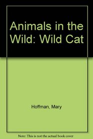 Animals in the Wild: Wild Cat