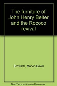 The Furniture of John Henry Belter and the Rococo Revival