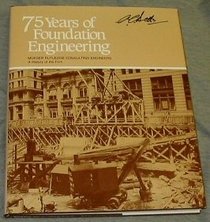 75 years of foundation engineering: Mueser Rutledge Consulting Engineers : a history of the firm