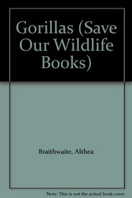 Gorillas (Save Our Wildlife Books)