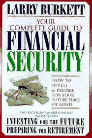 Your Complete Guide to Financial Security: How to Invest and Prepare for Your Future Peace of Mind : Investing for the Future and Preparing for Retirement/Two Books in One