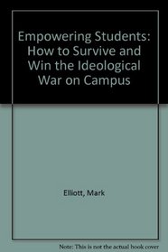 Empowering Students: How to Survive and Win the Ideological War on Campus