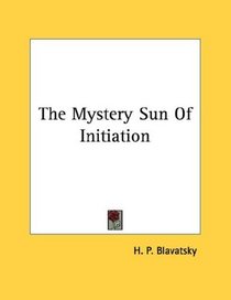 The Mystery Sun Of Initiation