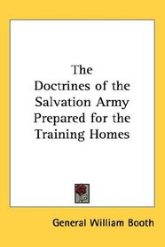 The Doctrines of the Salvation Army Prepared for the Training Homes