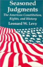 Seasoned Judgments: The American Constitution, Rights, and History