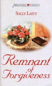Remnant of Forgiveness (Heartsong Presents, No 423)
