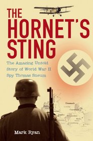 The Hornet's Sting: The Amazing Untold Story of World War II Spy Thomas Sneum