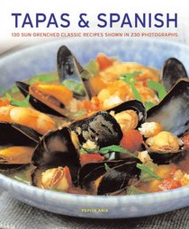 Tapas & Spanish: 130 sun-drenched classic recipes shown in 230 photographs