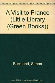 A Visit to France (Little Library Green Books)