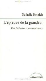 L'epreuve de la grandeur: Prix litteraires et reconnaissance (Armillaire) (French Edition)