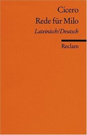 Rede fr T. Annius Milo. Zweisprachige Ausgabe: Lateinisch / Deutsch.