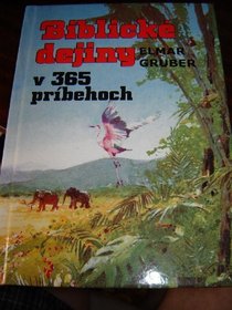 Slovak Children's Bible / Biblick dejiny v 365 prbehoch / Slovakian Children's Bible Sotries for each day of the year / Biblia pre deti. 1 prbeh na kad de v roku! Kad de stretnutie s novmi priatemi z biblickch ias.