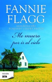 Me muero por ir al Cielo (Can't Wait To Get To Heaven) (Elmwood Springs, Bk 3) (Spanish Edition)
