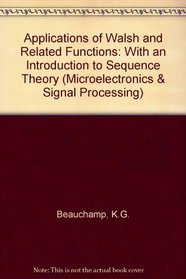 Appl of Walsh & Related Functions: With an Introduction to Sequence Theory (Microelectronics and Signal Processing)