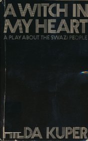 A Witch in My Heart: A Play Set in Swaziland in the 1930s