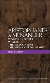 New Comedy: Women in Power (Ekklesiazousai/Wealth/the Malcontent/the Woman from Samos/4 Plays in 1 Volume)