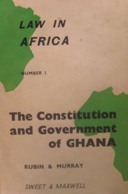 Constitution and Government of Ghana (Law in Afr. S)