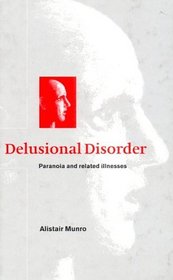 Delusional Disorder: Paranoia and Related Illnesses