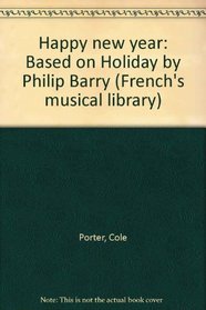 Happy new year: Based on Holiday by Philip Barry (French's musical library)