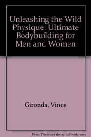 Unleashing the wild physique: Ultimate bodybuilding for men and women