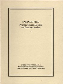 SAMPSON REED: PRIMARY SOURCE MATERIAL FOR EMERSON STUDIES (Swedenborg Studies)