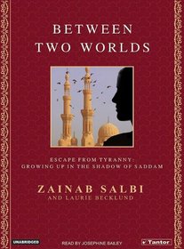 Between Two Worlds: Escape from Tyranny: Growing Up in the Shadow of Saddam