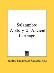 Salammbo: A Story Of Ancient Carthage