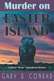 Murder on Easter Island (Daniel 'Hawk' Fishinghawk, Bk 1)