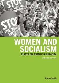 Women and Socialism: Updated Edition: Essays on Women's Liberation