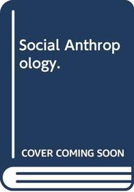 Social Anthropology.