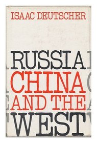 Russia, China, and the West: A Contemporary Chronicle, 1953-1966