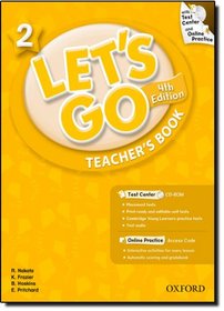 Let's Go 2 Teacher's Book  with Test Center CD-ROM: Language Level: Beginning to High Intermediate.  Interest Level: Grades K-6.  Approx. Reading Level: K-4