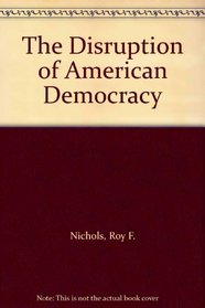 The Disruption of American Democracy
