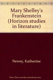 Mary Shelley's Frankenstein (Horizon studies in literature)