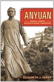 Anyuan: Mining China's Revolutionary Tradition (Asia: Local Studies / Global Themes)