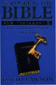 Unlocking the Bible: New Testament Book Ii-The Thirteenth Apostle (v. 2)